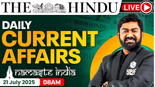 21 July 2025: Current Affairs Today | The Hindu Newspaper Analysis | Daily Current Affairs For UPSC