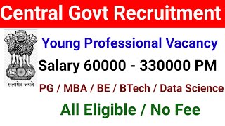GOVT OF INDIA YOUNG PROFFESSIONAL VACANCY 2023 / Master Degree /BE / BTECH /MBA || No Fee | Govt job