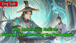 [xuanhuan]The Alchemist’s Rebirth: Starting Over, Reaching the Peak Again!【Episode 2 of 2】