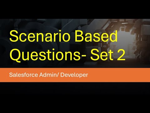 Scenario Based Questions for Salesforce Admin/Developer - Set2