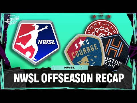 Attacking Third NWSL OFFSEASON RECAP | Best Offseason Moves | Players On New Teams | Rookie Watch 👀