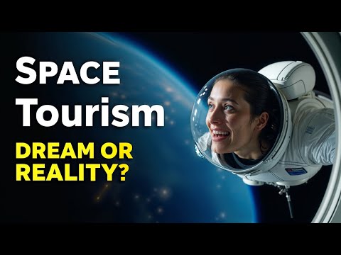 Space Tourism: Dream or Reality?