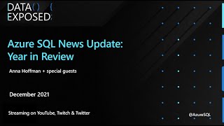 Data Exposed Live | Azure SQL 2021 News Update: Year in Review