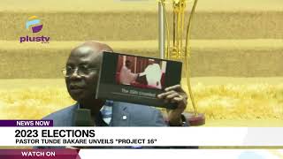 2023 Elections: Pastor Tunde Bakare Unveils "Project 16" | NEWS