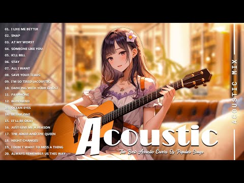 Best Acoustic Songs Collection - Acoustic Guitar Covers Of Popular Songs - Chill Acoustic Love Songs