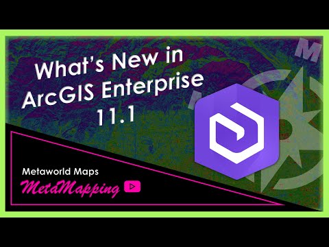 What's New in ArcGIS Enterprise 11.1 | MetaMapping