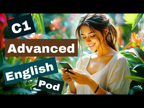 (C1 Level) Advanced English Listening / C1 Level English Podcast for Fluency