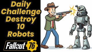 Destroy a Robot Daily challenge - Fallout 76 #fallout76 #fallout76tips