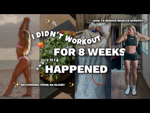 i didn't workout for 8 weeks and this happened... how to help decrease muscle atrophy while injured