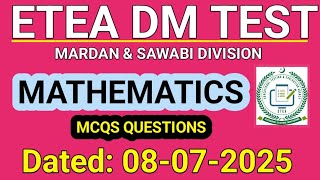 ETEA DM TEST MATHS MCQS QUESTIONS | DM TEST MARDAN & SAWABI DIVISION: DATED: 08-07-2025