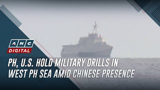 PH, U.S. hold military drills in West PH Sea amid Chinese presence | ANC