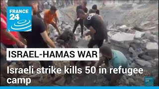 Hamas said Israeli strike killed at least 50 in Jabalia refugee camp • FRANCE 24 English