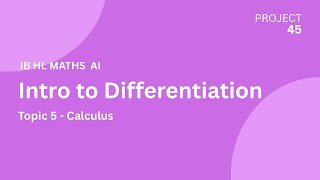 Introduction to Differentiation - Topic 5 (IB HL/SL Maths AI)