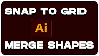 Illustrator Snap to grid | How to Merge Shapes Illustrator