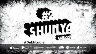 SHUNYA #2 DEKH LAALE | Shivaay | Brat Boys | Sirius Motion Pictures