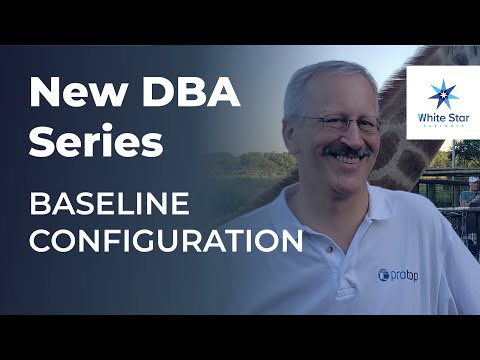 New DBA Series: Understanding Baseline Configuration