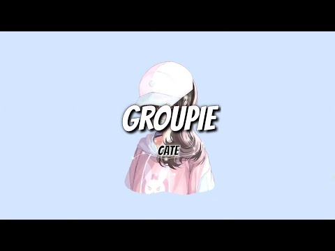 Cate - Groupie (Lyrics)
