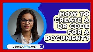 How To Create A QR Code For A Document? - CountyOffice.org