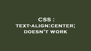 CSS : text-align:center; doesn't work