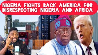 Nigeria Fights Back American President Trump for Disrespecting Nigeria and Africa