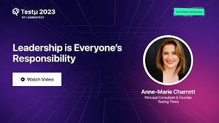 Leadership is Everyone’s Responsibility  | Anne-Marie Charrett | Testμ 2023  | LambdaTest