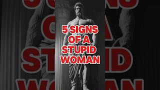 5 signs of a STUPID WOMAN - Stoic Philosophy #stoicism #stoicwisdom #stoic #lifelessons #advice