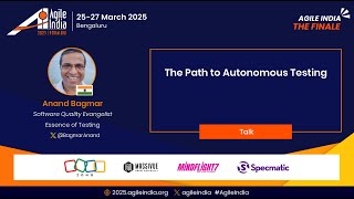 The Path to Autonomous Testing by Anand Bagmar #AgileIndia 2025