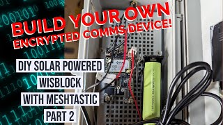 Encrypted Comms - Part 2 - DIY Solar WisBlock with Meshtastic