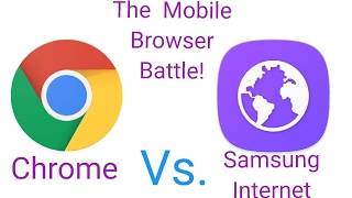 Is Google Chrome better than Samsung Internet?