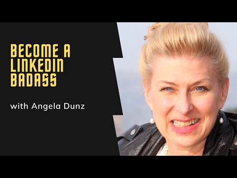 Become a LinkedIn Badass with Angela Dunz