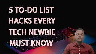 Must Know Hacks For Every Tech Newbie | To-Do List Hacks Every Tech Newbie Needs