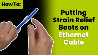 Strain Relief Boots on Ethernet Cable - Key Tips and Tricks