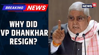 Vice President Jagdeep Dhankar Resigns Amid Political Tensions and Health Concerns | News18