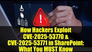 How Hackers Exploit CVE-2025-53770 & CVE-2025-53771 in SharePoint: What You MUST Know