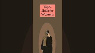 top 5 skills for women 💅 #women#power #skills #skillsforfuture #community #youtuveshorts #like