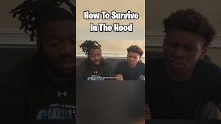 How To Survive In The Hood!