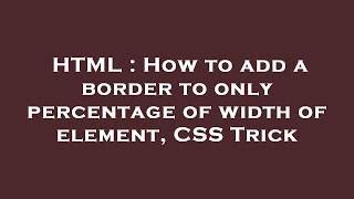 HTML : How to add a border to only percentage of width of element, CSS Trick