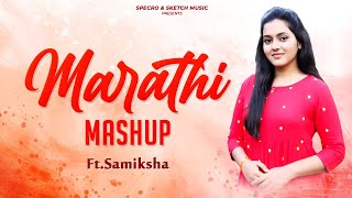 Marathi Mashup Ft Samiksha | SPECRO & SKETCH MUSIC