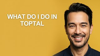 What Do I Do In Toptal - KevinHowTo