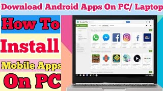 How to Install And Run Android Apps On Computer || Use All Mobile Apps On Pc || Non Stop Tips