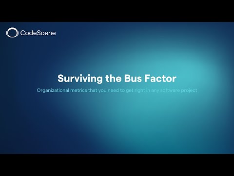 Surviving the Bus Factor: Organizational metrics that you need to get right in software projects