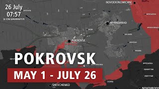 Russian Invasion of Ukraine: Pokrovsk Offensive - Every Day [MAY 1 - JUL 26 2025]