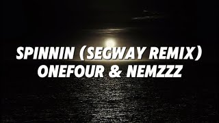 Spinnin (Segway Remix) - Onefour & Nemzzz (Lyrics)