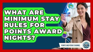 What Are Minimum Stay Rules For Points Award Nights? - Points and Perks Channel