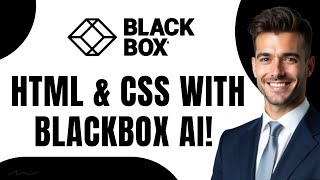 How to Use Blackbox AI for HTML & CSS in 2025 (Beginner-Friendly Guide!)