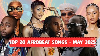 Top 20 Afrobeat Songs – May 2025