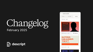 Descript's February 2025 Changelog - Layout packs, Smart transitions, and new translation features