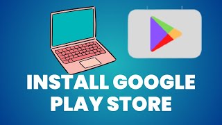 How To Install Google Play Store In Your PC (2024)