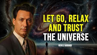 Neville Goddard - How To Let Go, Relax And Trust The Universe