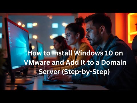 How to Install Windows 10 on VMware and Add It to a Domain Server